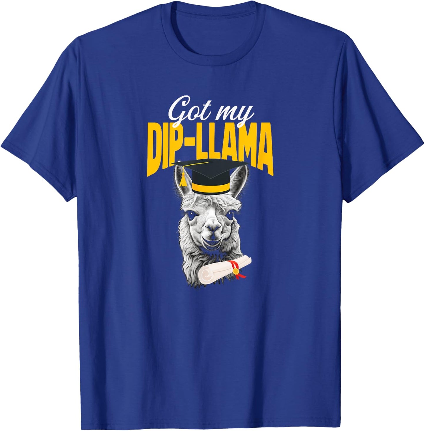 Got My Dip-Llama Alpaca Llamas Senior Graduation Diploma T-Shirt - T-Shirt | Royal