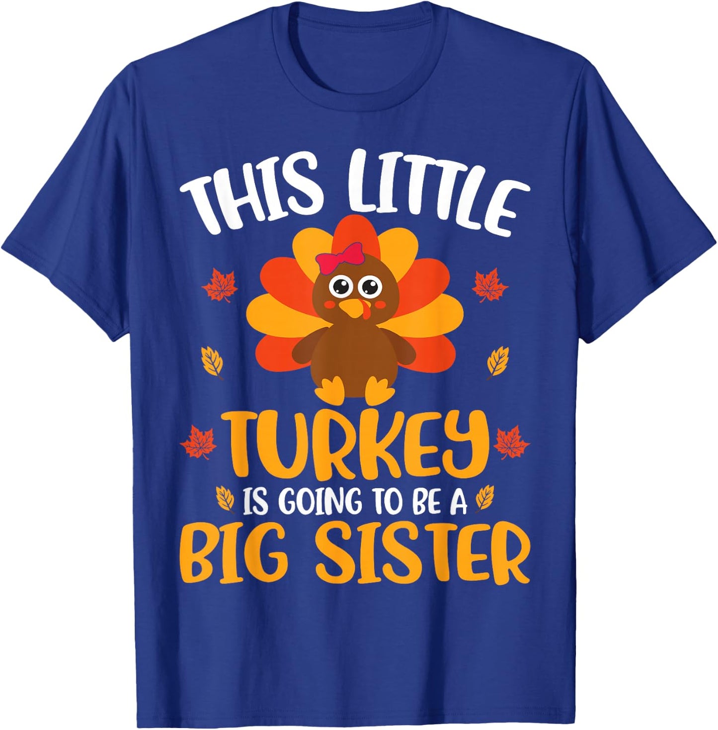 Big Sister Pregnancy Announcement Thanksgiving Turkey T-Shirt - T-Shirt | Royal