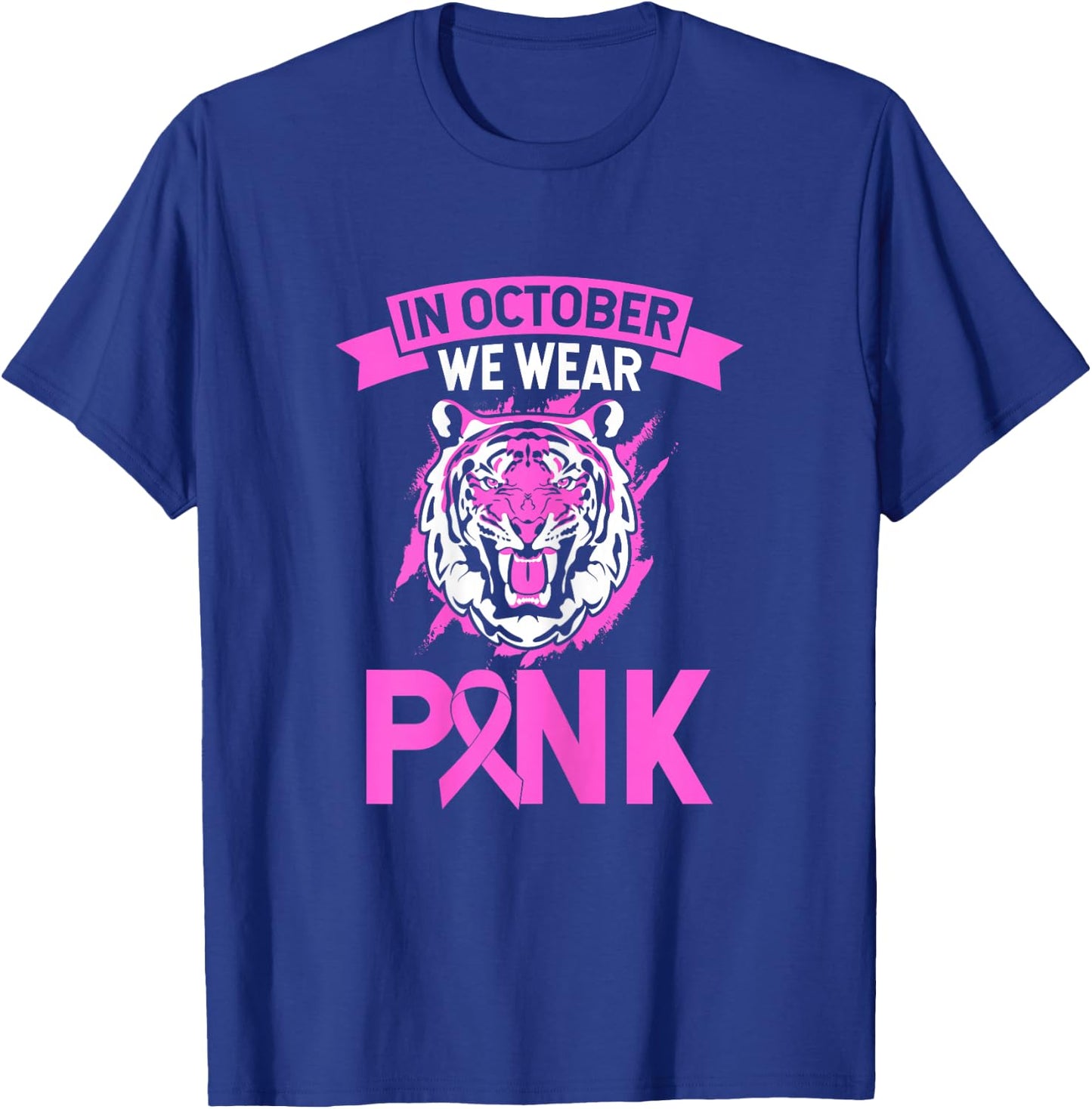 In October We Wear Pink Tiger Love Breast Cancer Fighter T-Shirt - T-Shirt | Royal