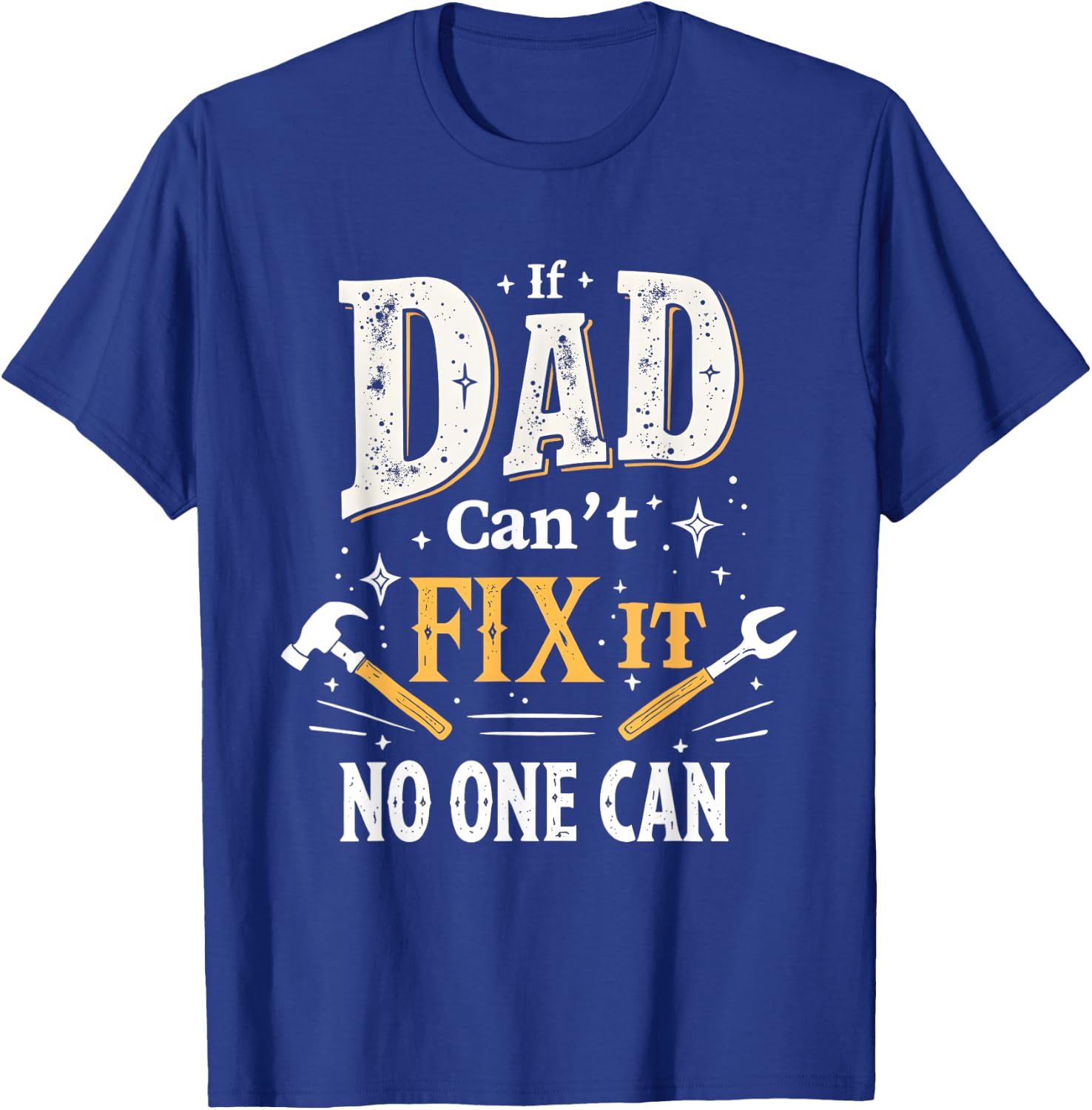 Funny Gift If Dad Can't Fix It for Dad DIY , Black, S T-Shirt - T-Shirt | Royal