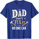 Funny Gift If Dad Can't Fix It for Dad DIY , Black, S T-Shirt - T-Shirt | Royal