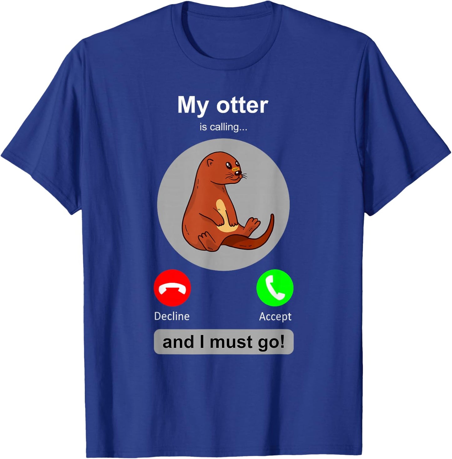 Funny Otter Shirt Phone Screen Otter Calling Otters T-Shirt - T-Shirt | Royal