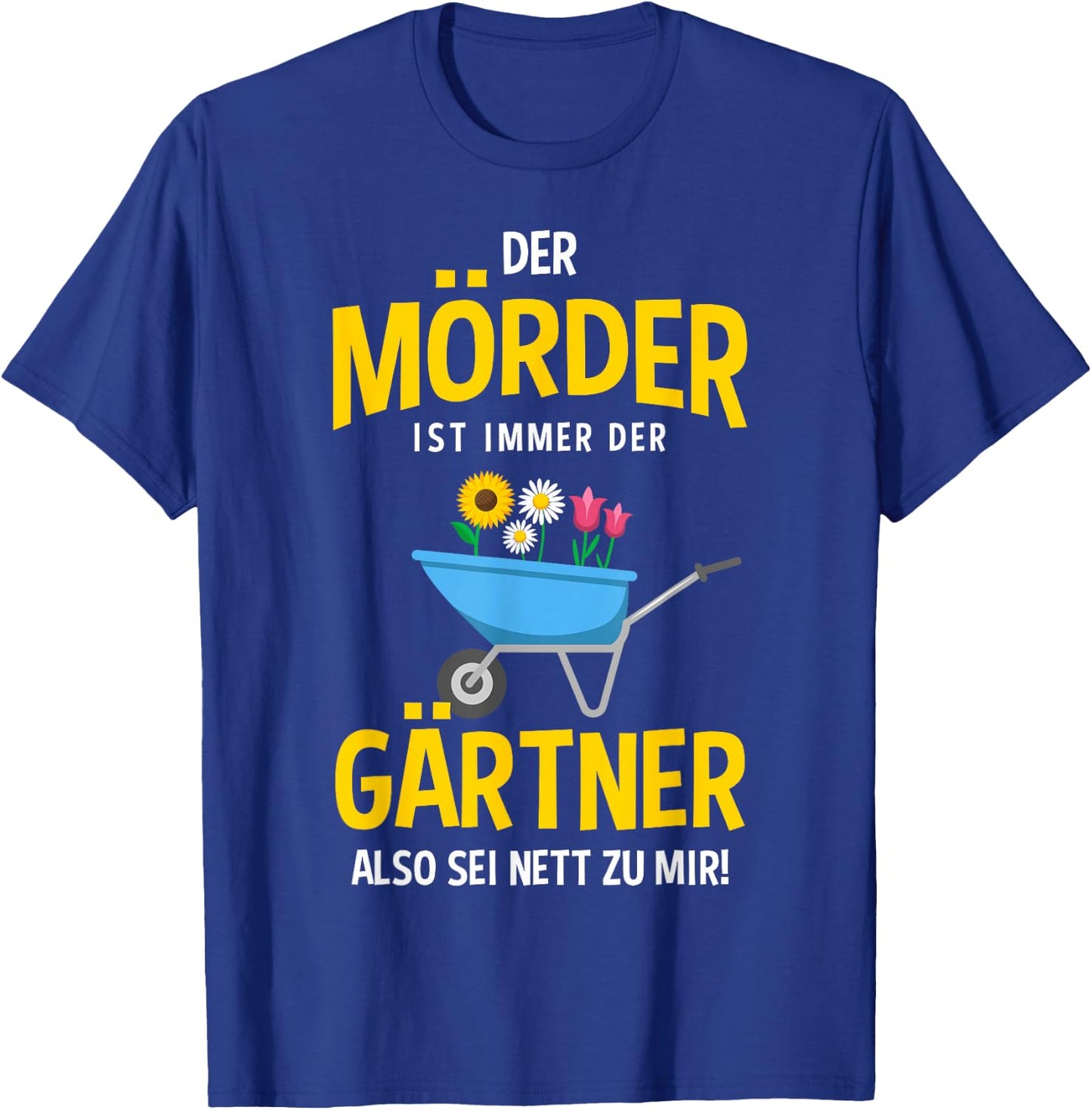 with German Text "Der Mörder ist immer der Gärtner" [German, black T-Shirt - T-Shirt | Royal