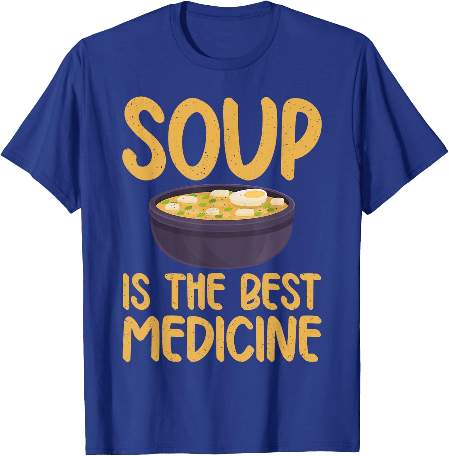 Soup is the best Medicine Soup Lover T-Shirt - T-Shirt | Royal