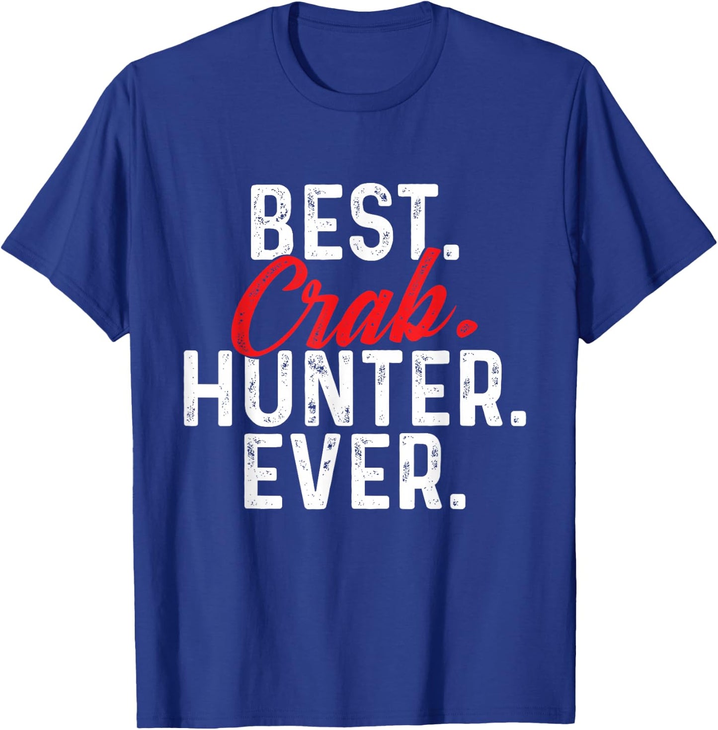 Best Crab Hunter Ever - Crabber Crabbing Crustacean Lover T-Shirt - T-Shirt | Royal