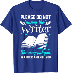Please Do Not Annoy The Writer She May Put You In A Book T-Shirt - T-Shirt | Royal