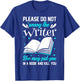 Please Do Not Annoy The Writer She May Put You In A Book T-Shirt - T-Shirt | Royal