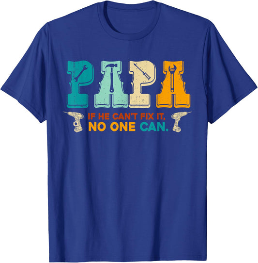 Papa If He Cant Fix It No One Can Funny Fathers Day Papa Men T-Shirt - T-Shirt | Royal