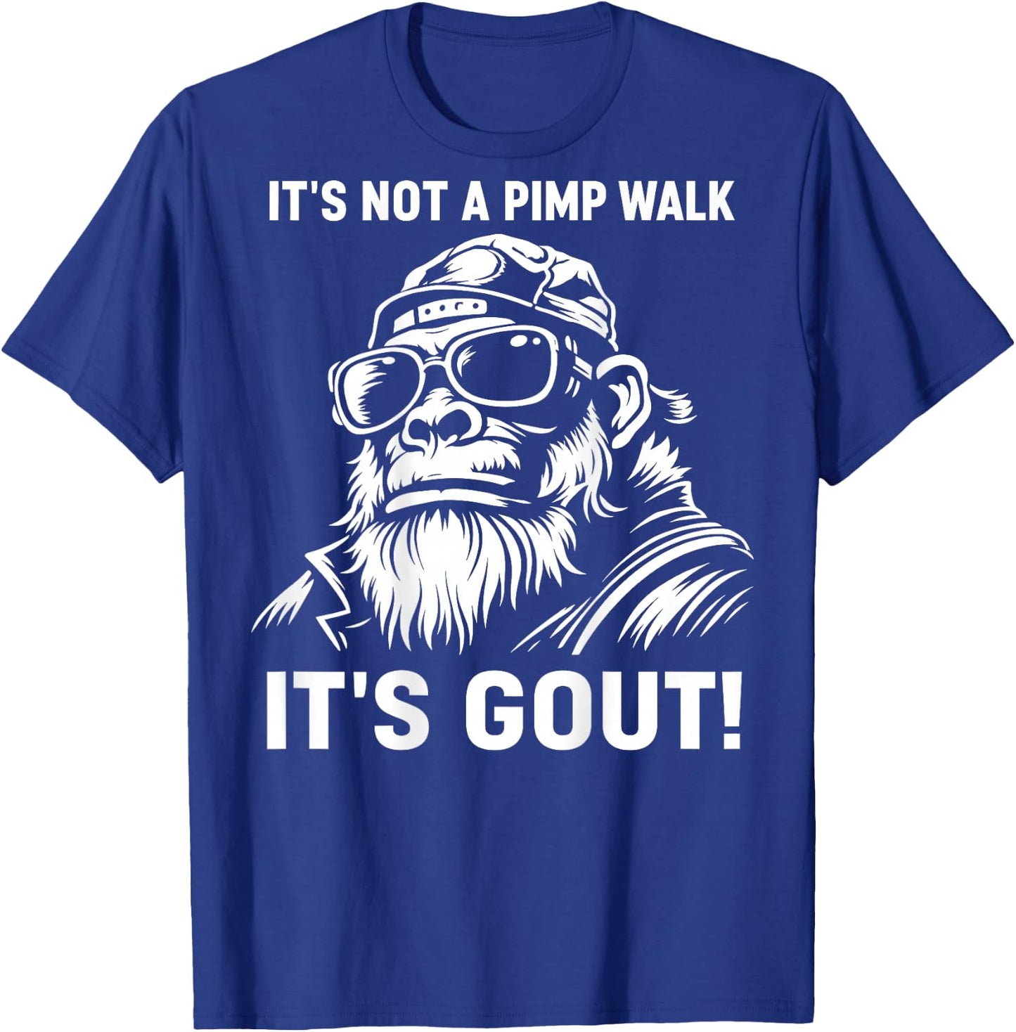It's Not A Pimp Walk It's Gout (On Back) T-Shirt - T-Shirt | Royal