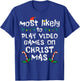 Most Likely Play Video Game Christmas Xmas Family Gamer Boys T-Shirt - T-Shirt | Royal
