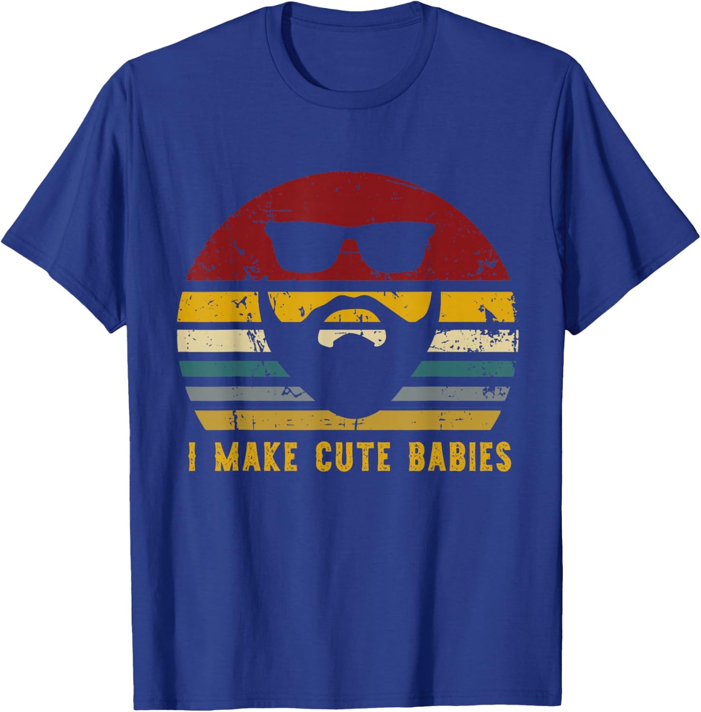 Vintage I Make Cute Babies, Funny Confident Dads T-Shirt - T-Shirt | Royal