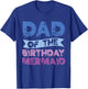 Dad Of The Birthday Mermaid Girls Mermaids Birthday Mermaid T-Shirt - T-Shirt | Royal