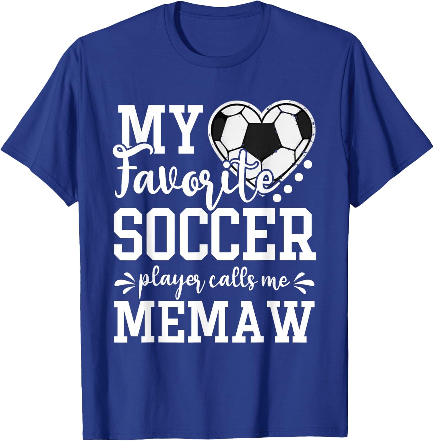 My Favorite Soccer Player Calls Me Memaw Soccer Lover T-Shirt - T-Shirt | Royal