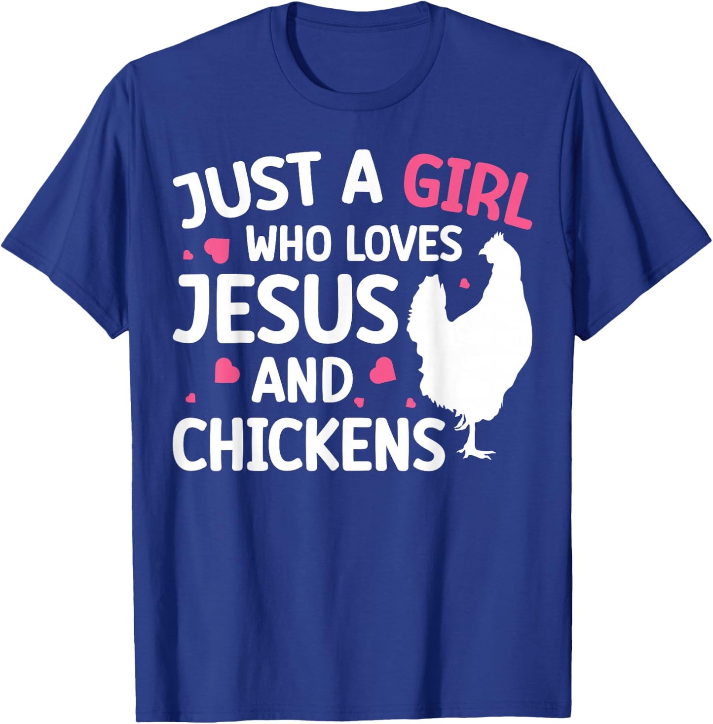 Just A Girl Who Loves Jesus And Chickens T-Shirt - T-Shirt | Royal