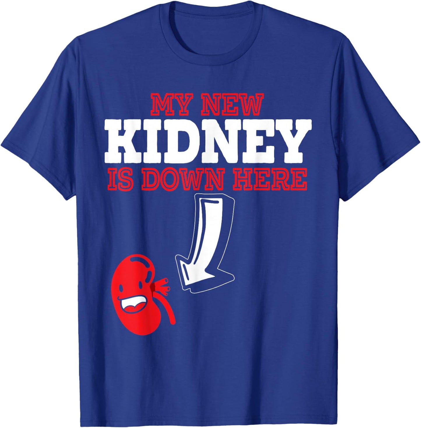 My New Kidney Is Here Transplant Survivor Organ Recipient T-Shirt - T-Shirt | Royal