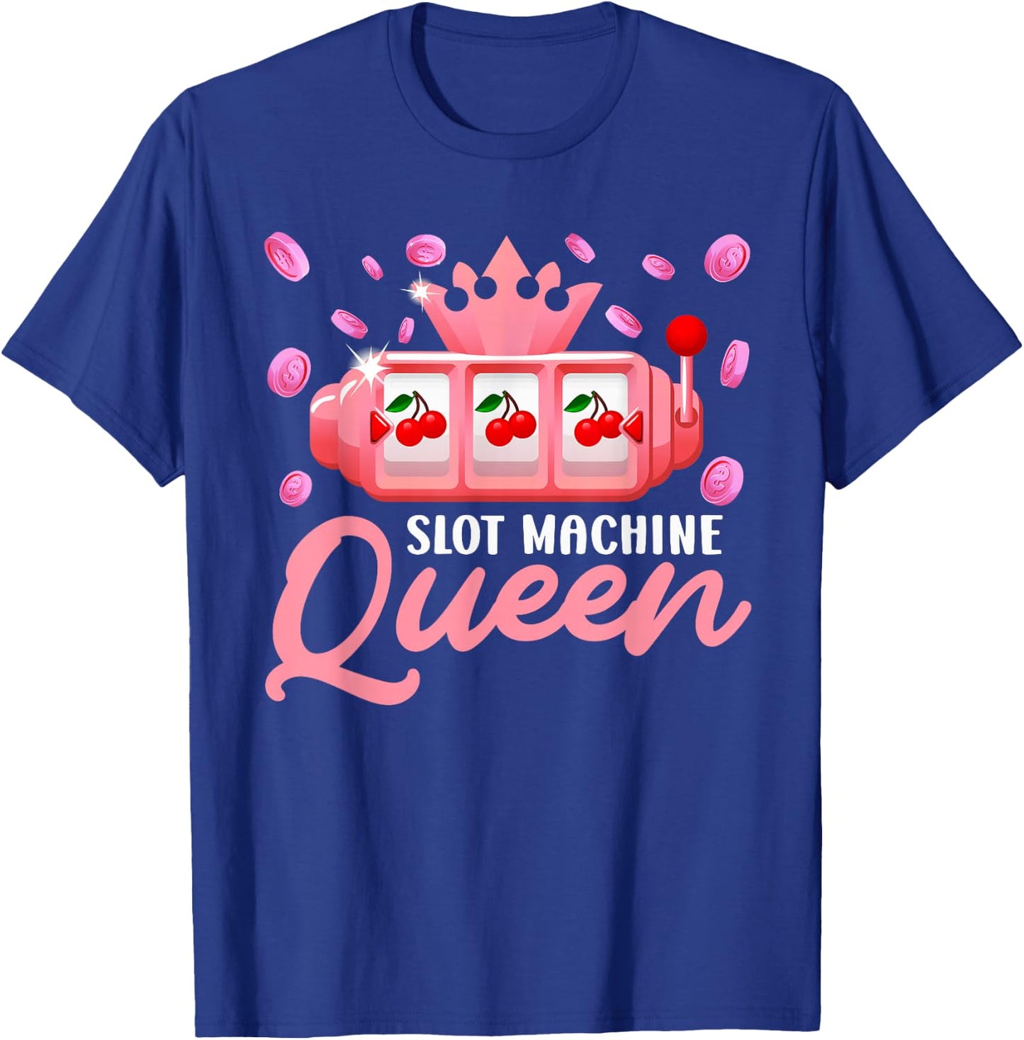 Slot Machines Slot Machine Queen of The Slots Funny T-Shirt - T-Shirt | Royal