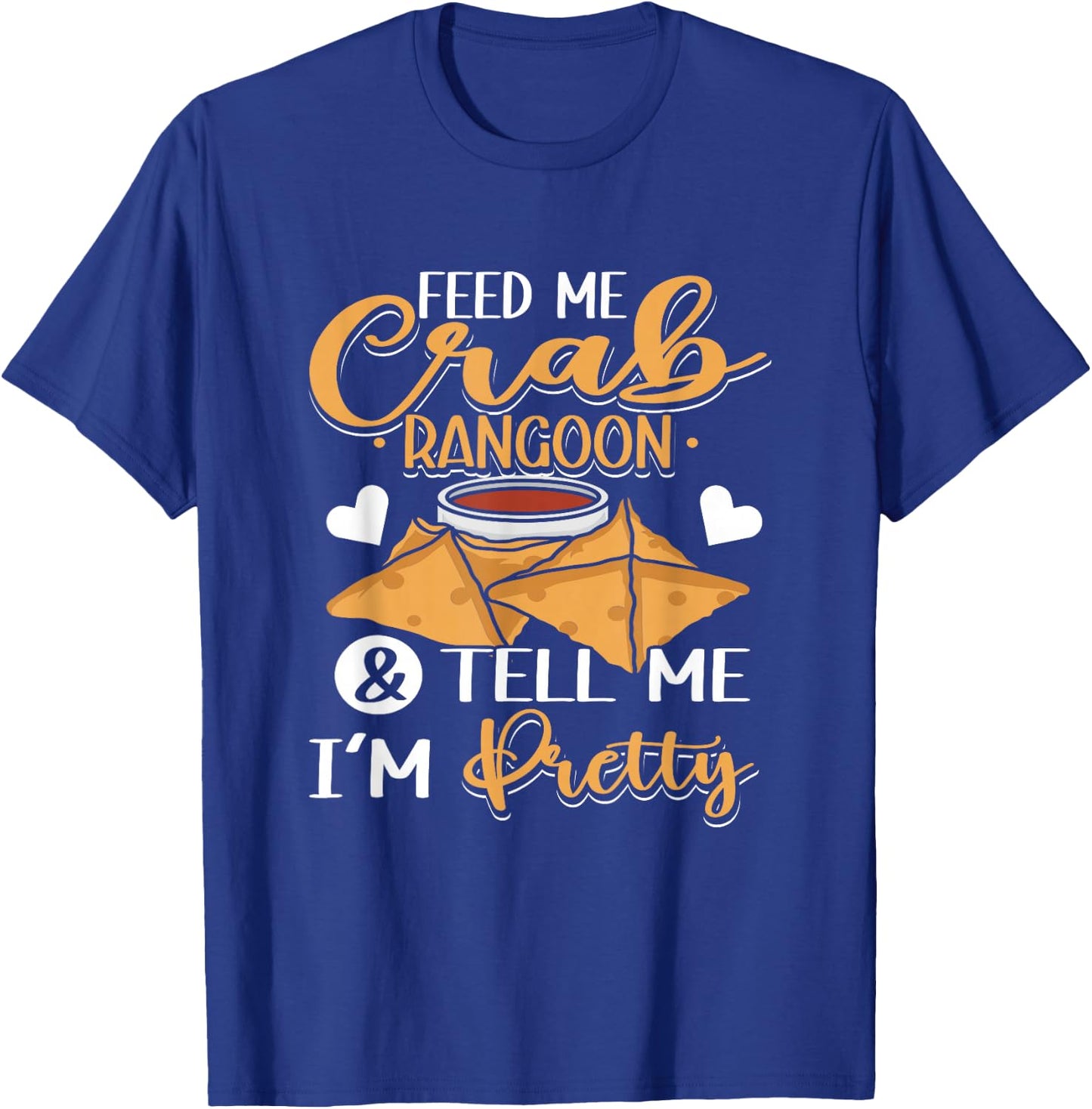 Feed Me Crab Rangoons Chinese Food Crab Rangoon T-Shirt - T-Shirt | Royal