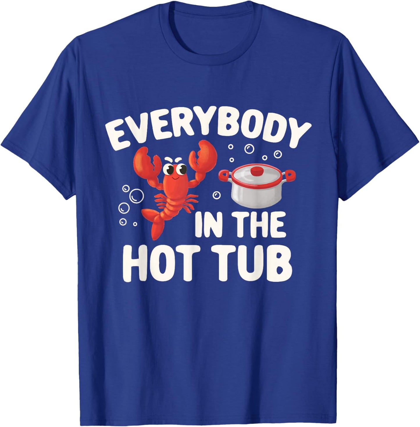 Crawfish Boil Funny Crayfish Everybody In The Hot Tub Men T-Shirt - T-Shirt | Royal