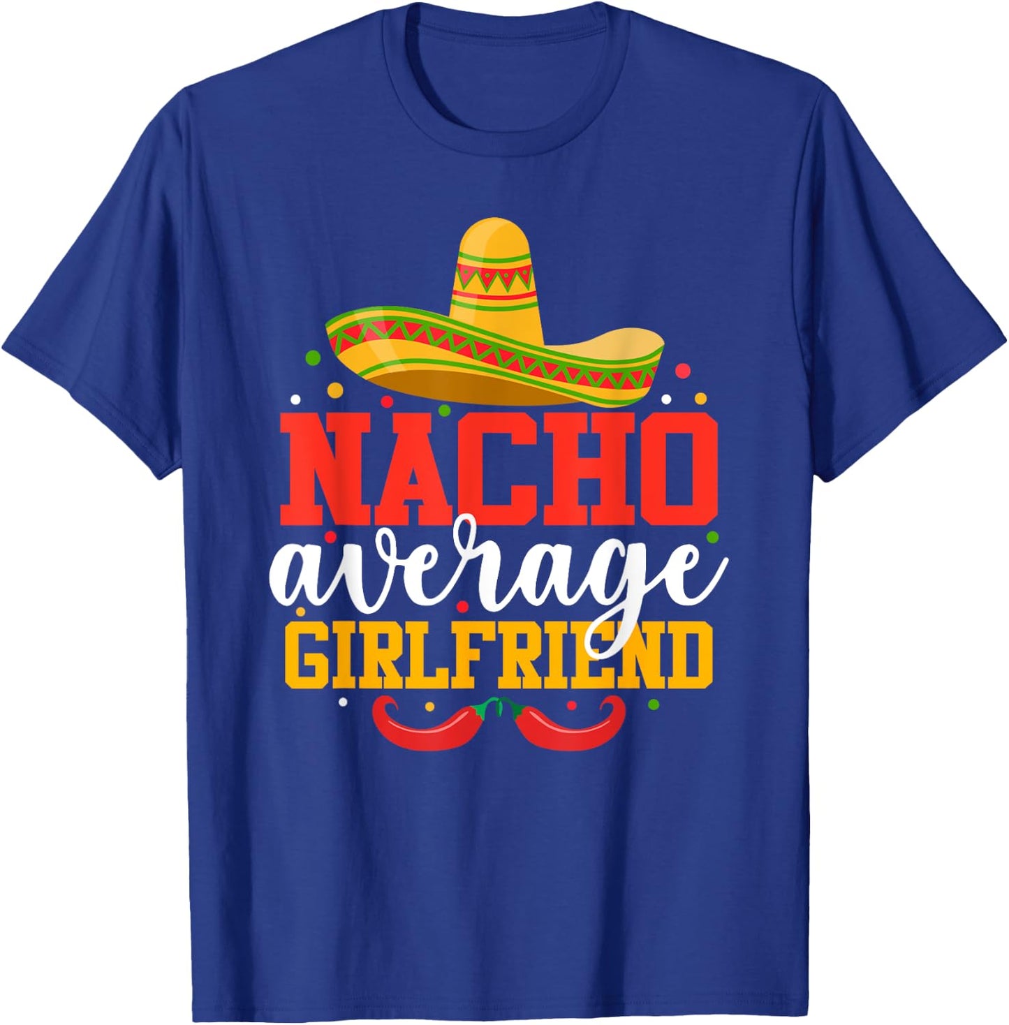Nacho Average Girlfriend Funny Mexican Cinco De Mayo T-Shirt - T-Shirt | Royal