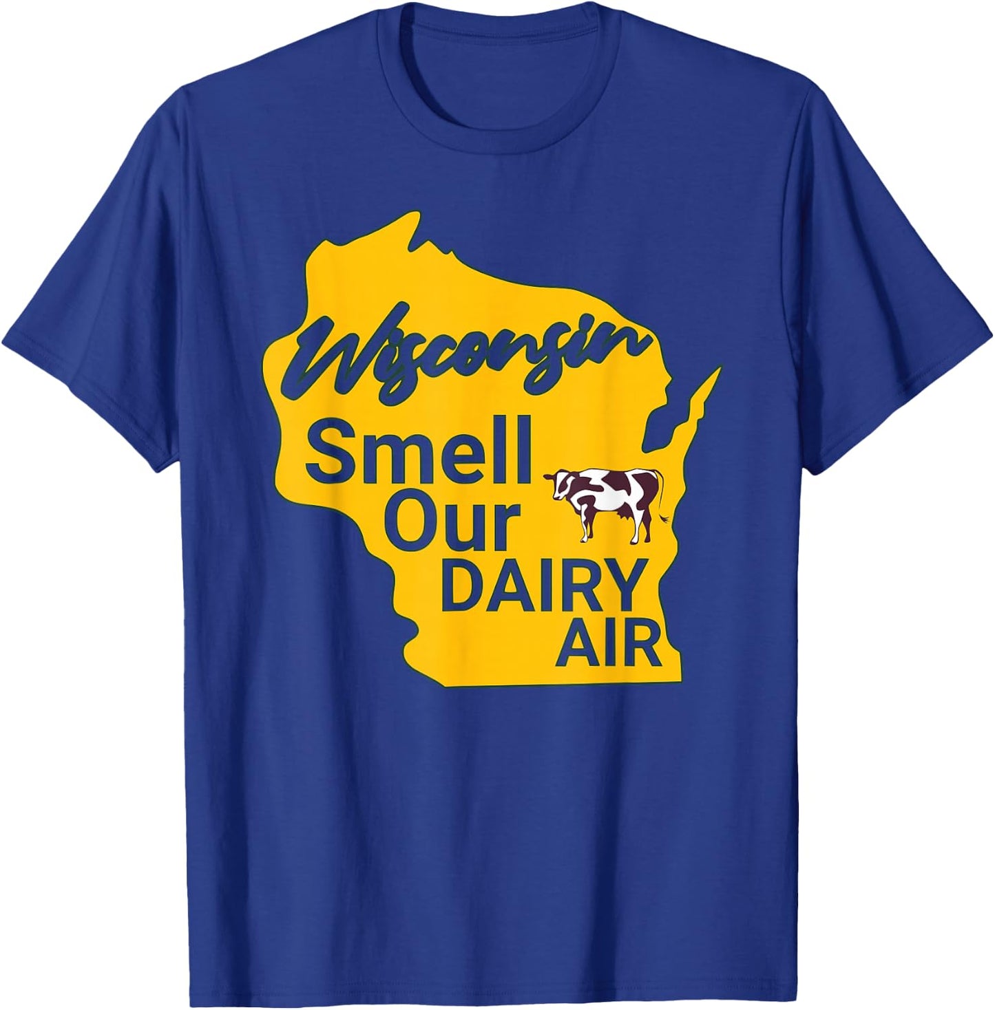 Wisconsin Smell Our Dairy Air WI Joke Cow Pun Funny Derrière T-Shirt - T-Shirt | Royal