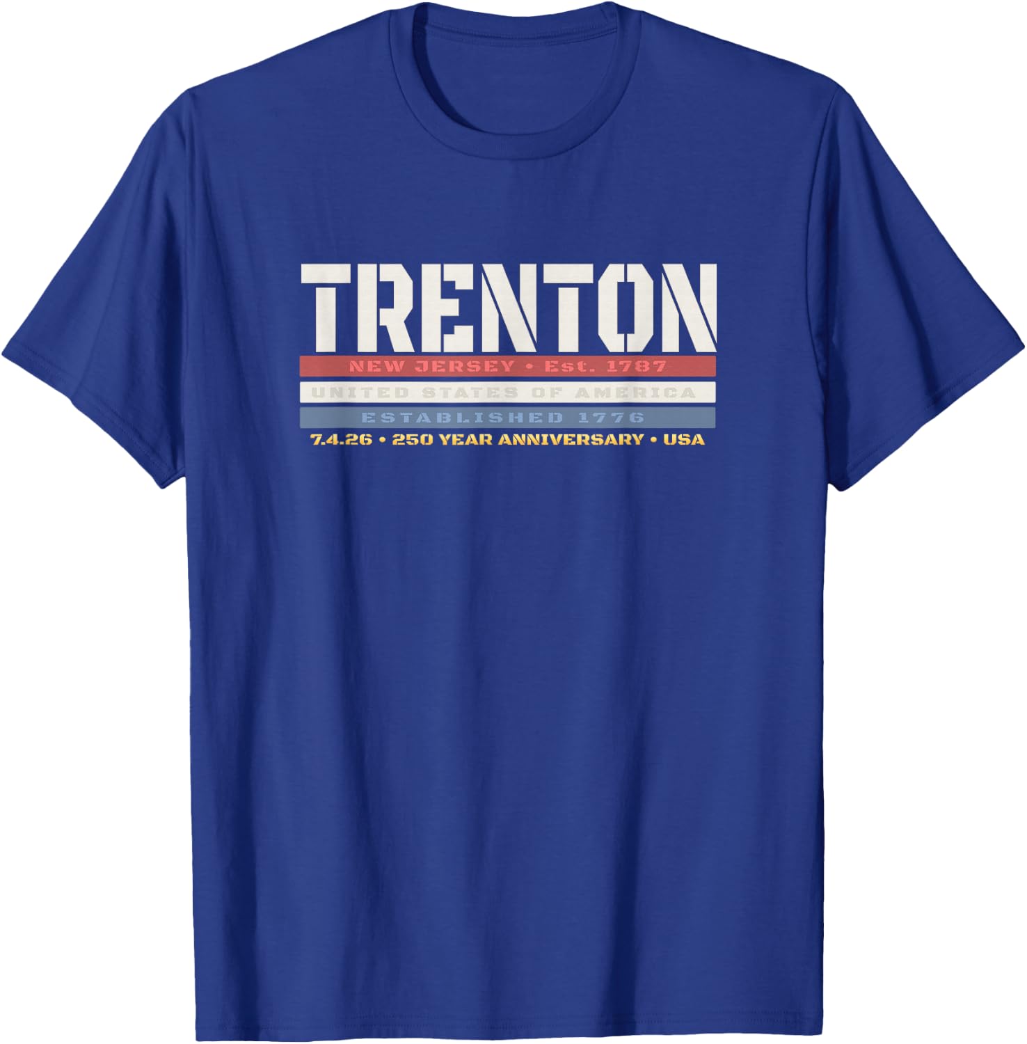 Trenton New Jersey 1776 USA Patriotic 250 Year Anniversary T-Shirt - T-Shirt | Royal