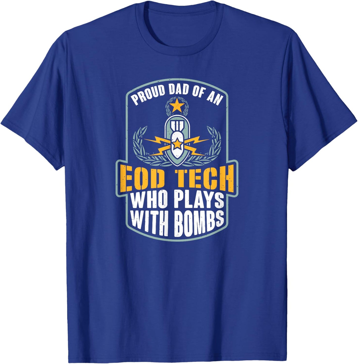 EOD Badge Warrior Explosive Ordnance Disposal Proud Dad T-Shirt - T-Shirt | Royal