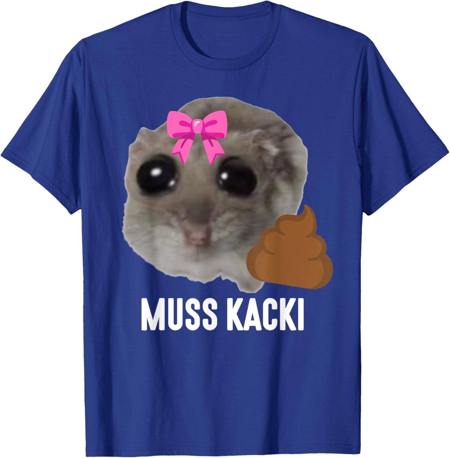 MUSS KACKI - Sad Hamster Meme. Aus dem Weg muss Kacken. Kaka , black T-Shirt - T-Shirt | Royal