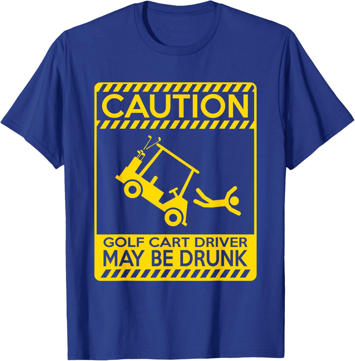 Caution Golf Cart Driver May Be Drunk - Funny Golf T-Shirt - T-Shirt | Royal