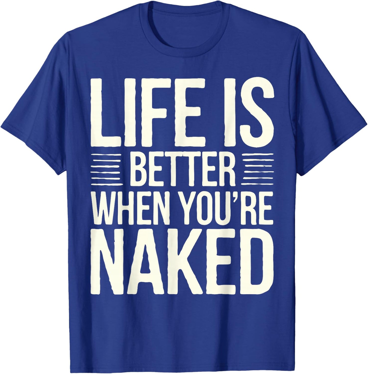 Nudist Life Is Better Naked Nudist Camp Naturist T-Shirt - T-Shirt | Royal