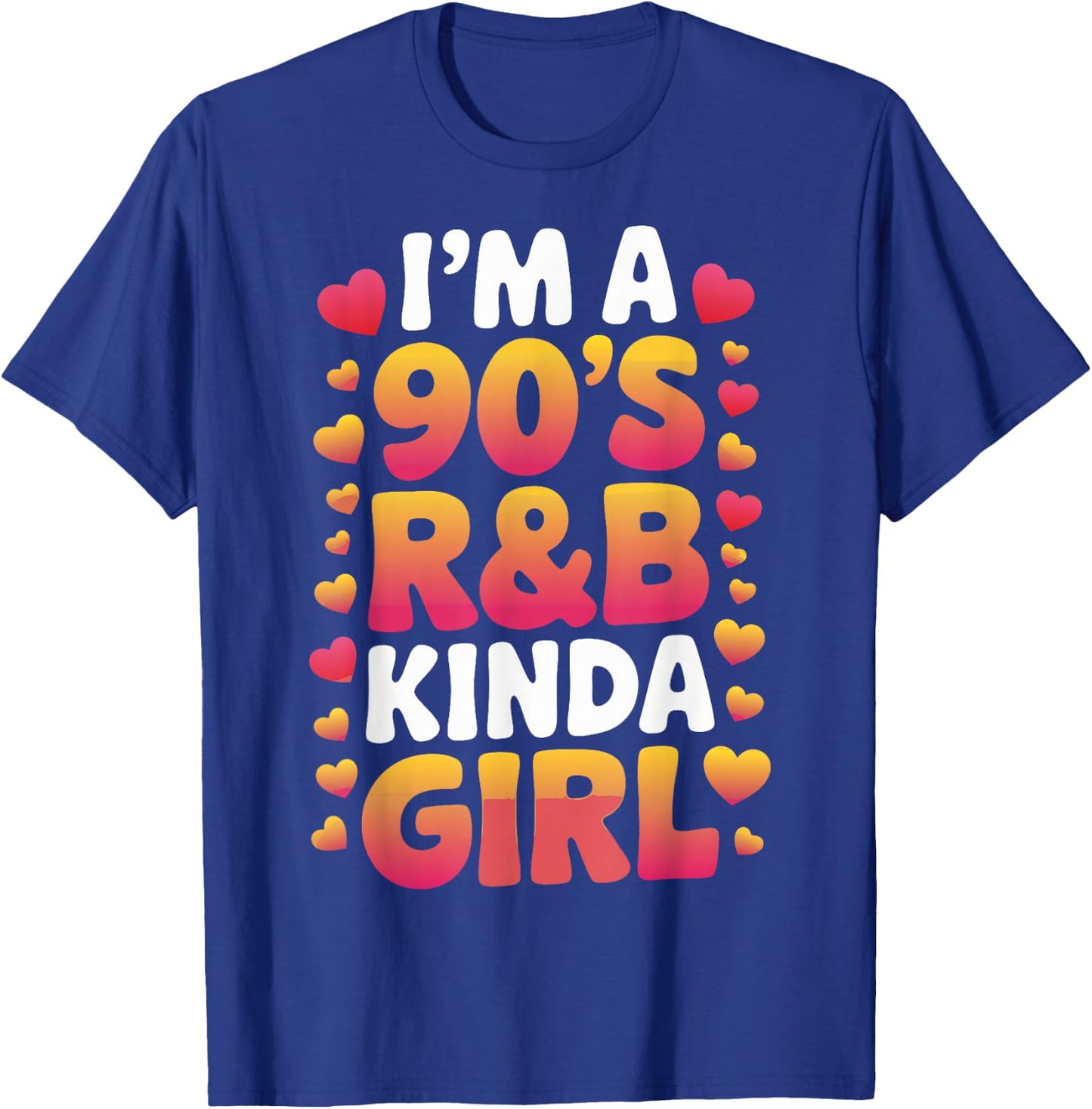 I'm a 90's R&b Kinda Girl T-Shirt - T-Shirt | Royal