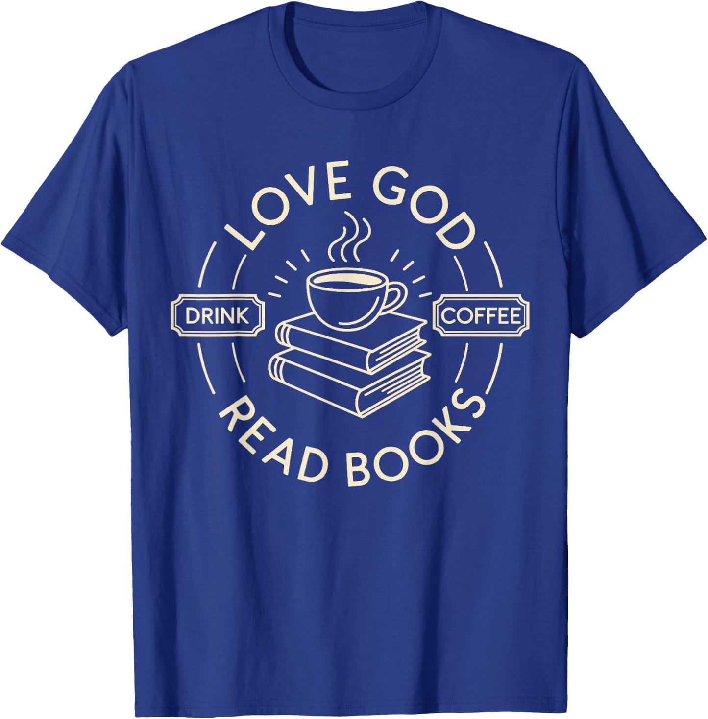 Love God Drink Coffee Read Books Christian T-Shirt - T-Shirt | Royal