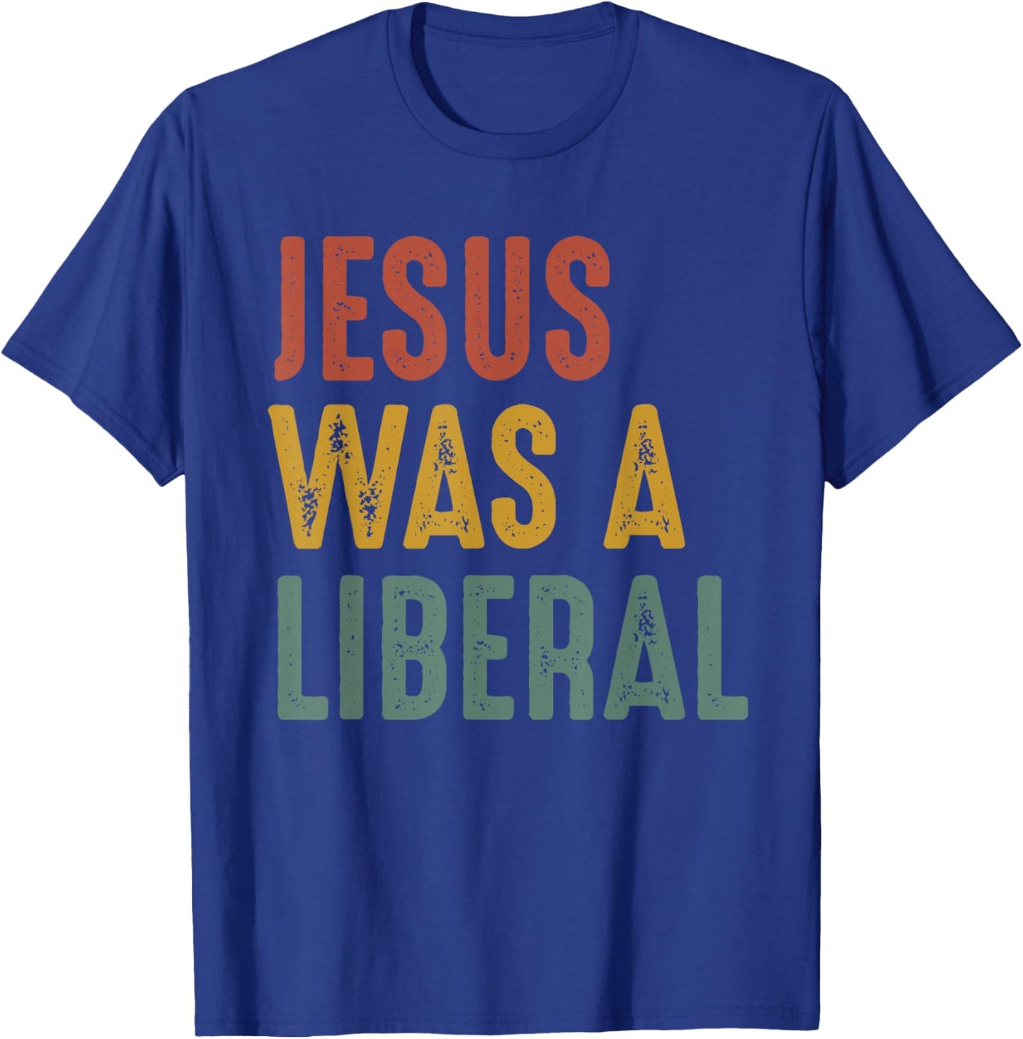 Vintage Christian Democrat Jesus Was A Liberal T-Shirt - T-Shirt | Royal