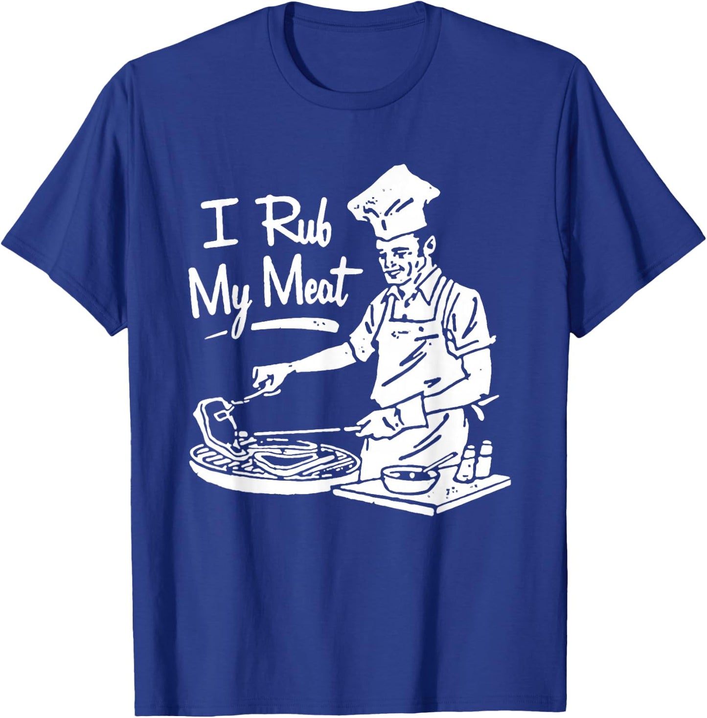 Chef I Rub My Meat T-Shirt - T-Shirt | Royal