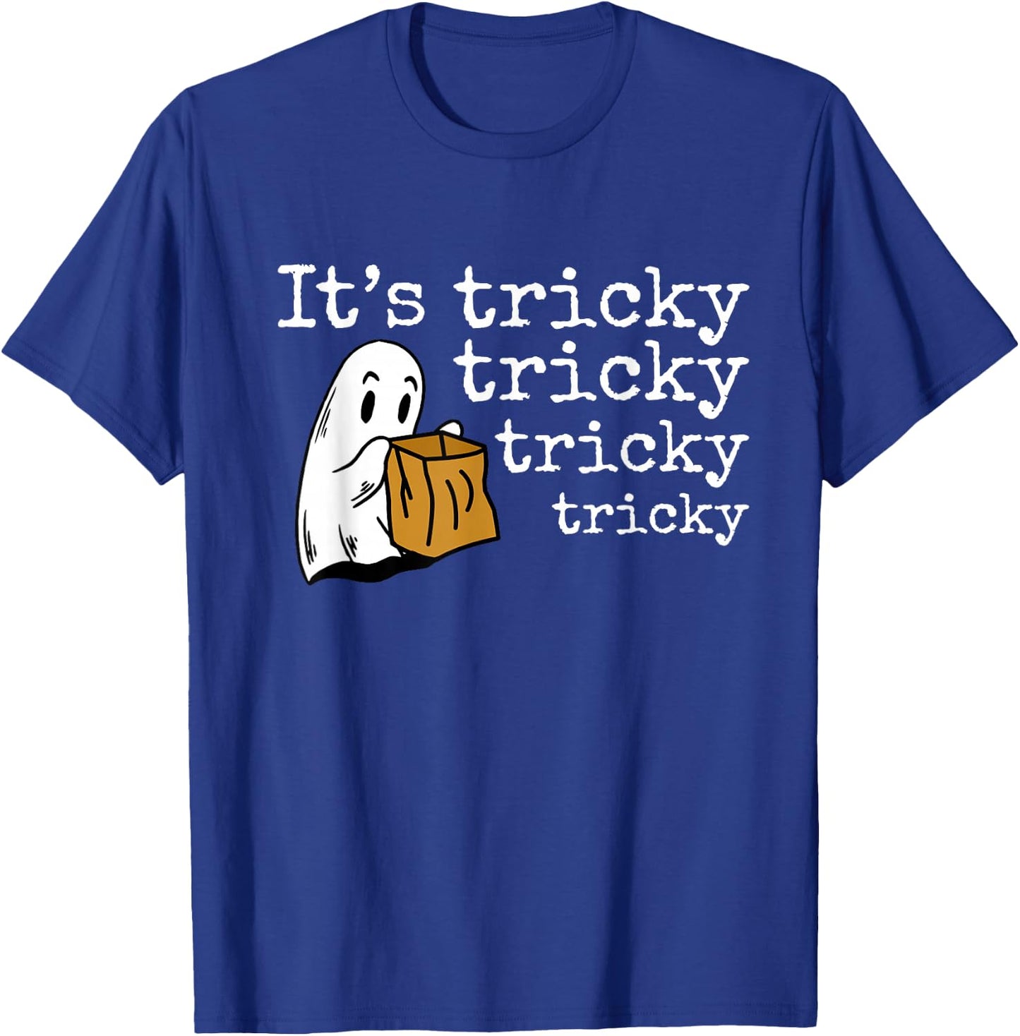 It's Tricky Tricky Tricky Tricky - Funny Halloween Ghost T-Shirt - T-Shirt | Royal