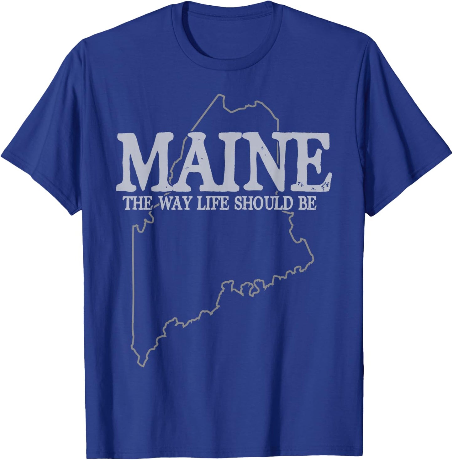 Maine The Way Life Should Be State Pride T-Shirt - T-Shirt | Royal
