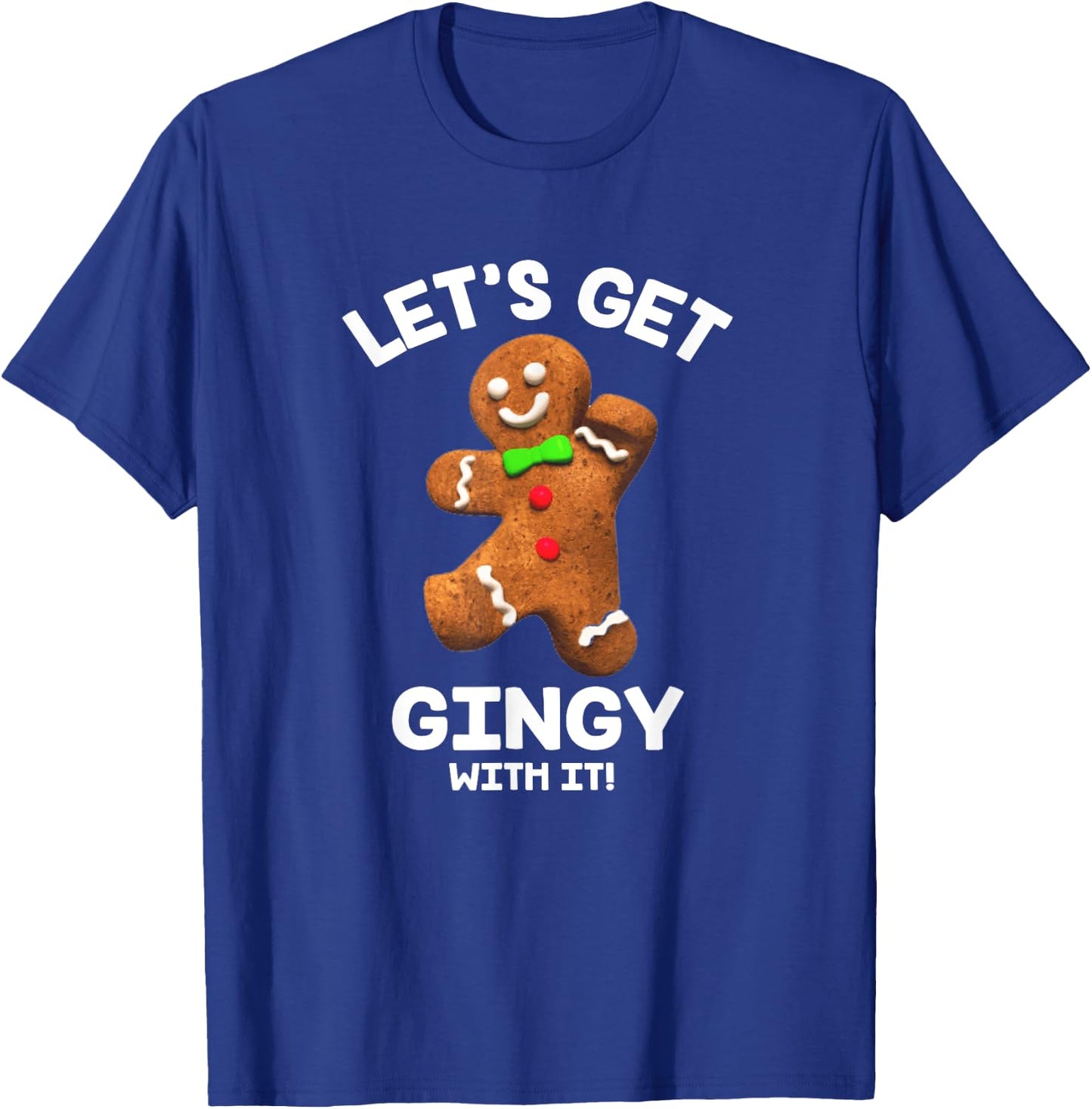 Let's Get Gingy with it Funny Gingerbread Man Christmas T-Shirt - T-Shirt | Royal
