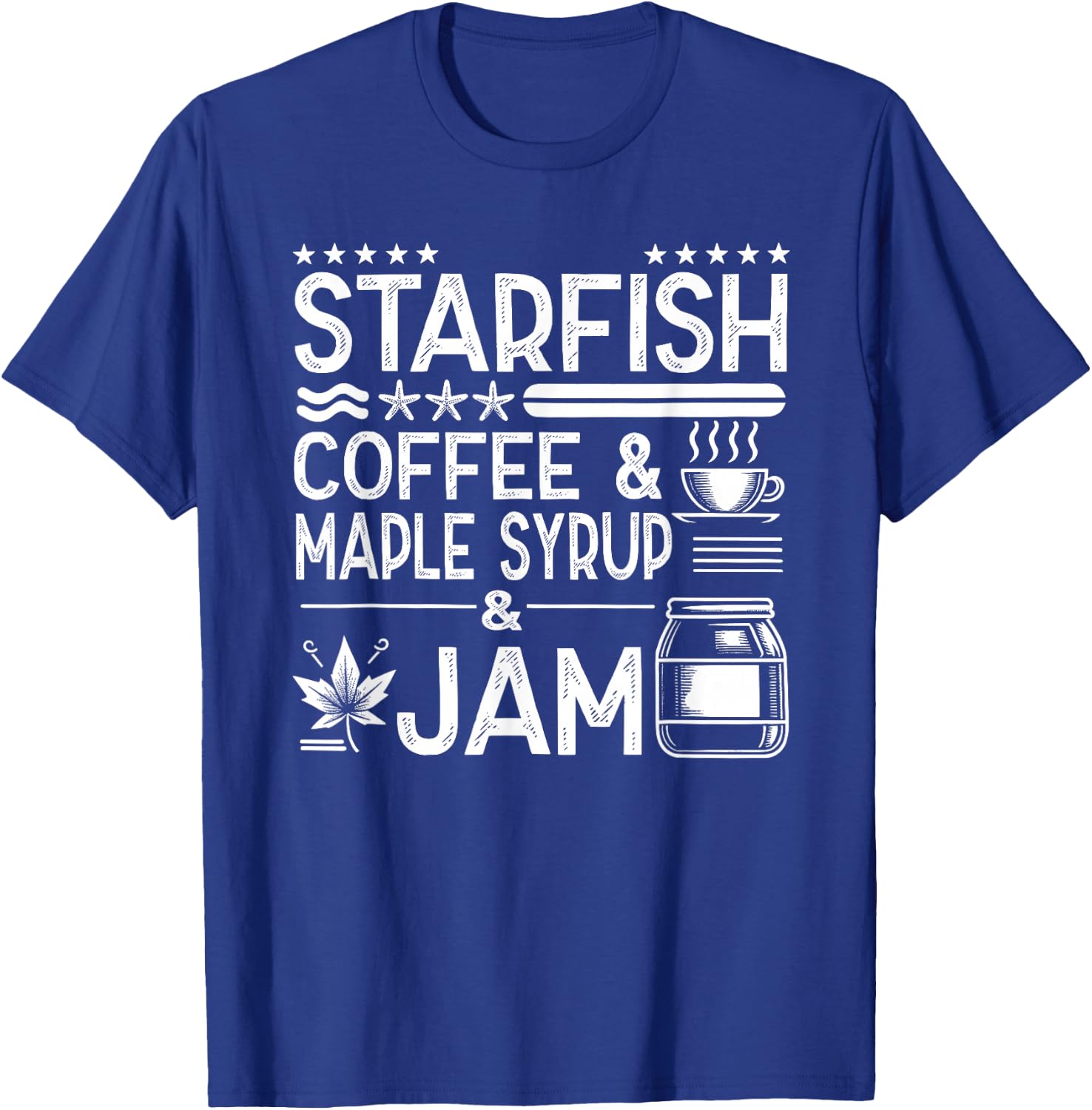 Starfish Coffee & Maple Syrup & Jam Caffeine Breakfast T-Shirt - T-Shirt | Royal