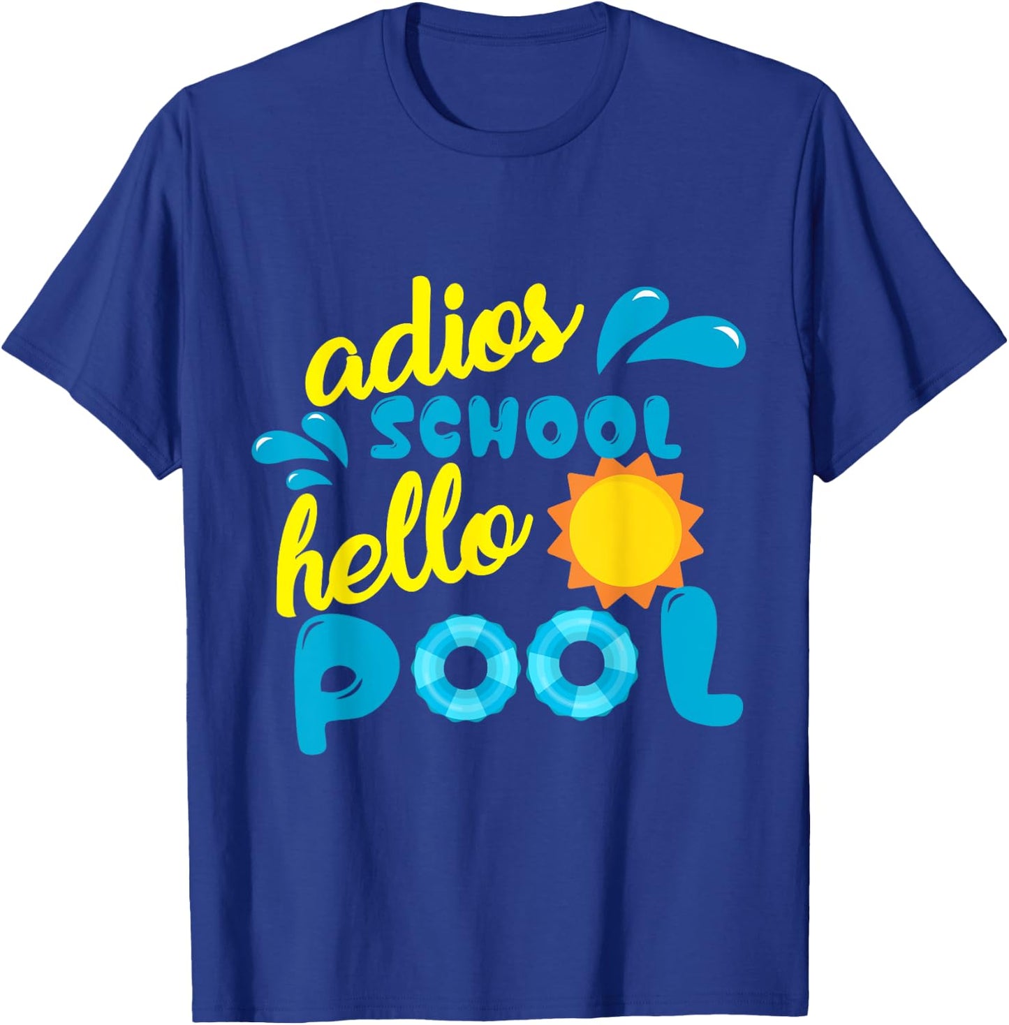 Adios School Hello Pool Gift Teachers Year End Party Women Girls Kids T-Shirt - T-Shirt | Royal