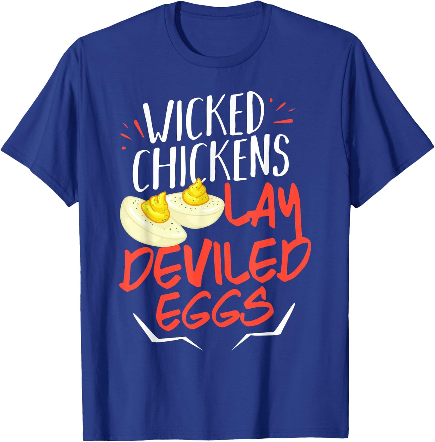 Wicked Chickens Lay Deviled Eggs Gift T-Shirt - T-Shirt | Royal