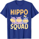 Hippo Squad Hippo Hippopotamus Hippos Hippos T-Shirt - T-Shirt | Royal