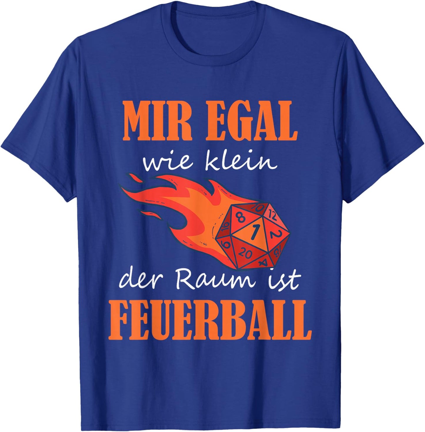 with German Text "Ich egal wie klein der Raum ist Feuerball Rollenspiel Zauber" [German, black T-Shirt - T-Shirt | Royal