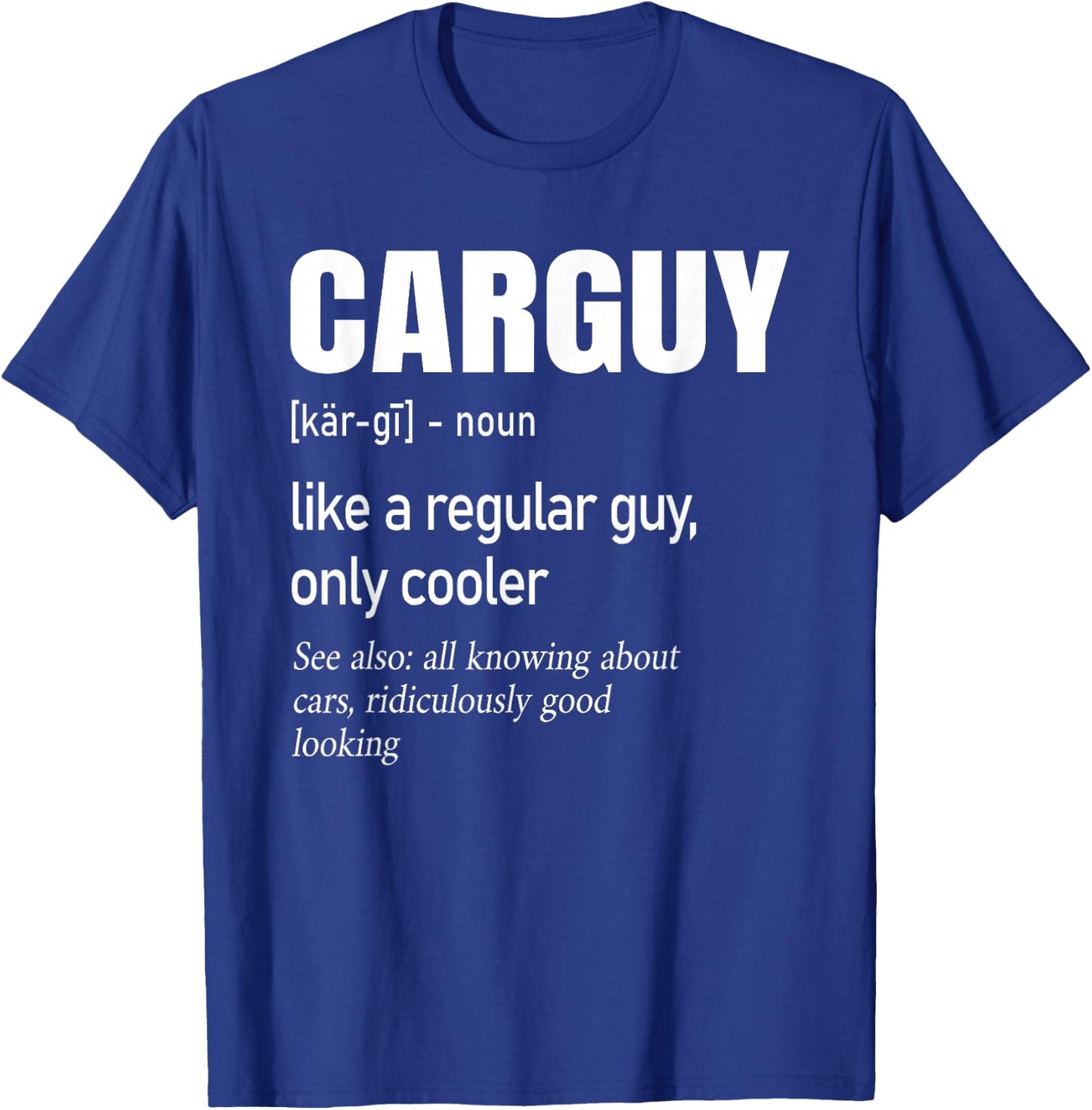 Car Guy Definition | Mechanic & Auto Racing T-Shirt - T-Shirt | Royal