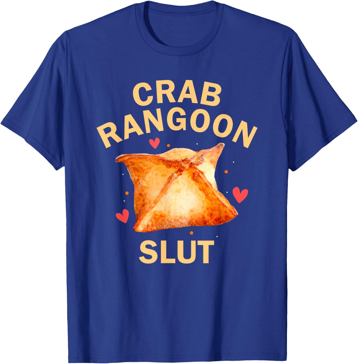 Crab Rangoon Slut Crab Rangoon Lovers Funny T-Shirt - T-Shirt | Royal