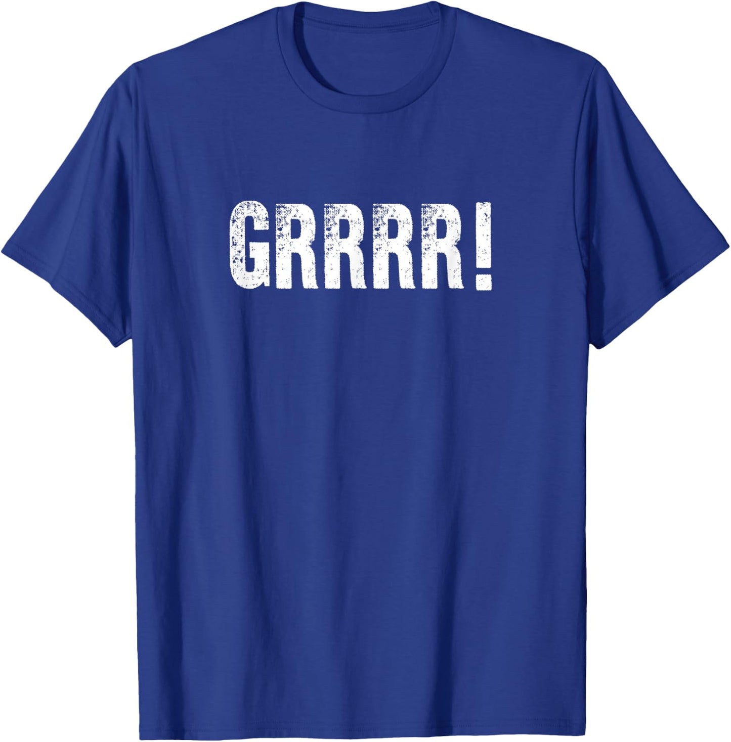 Grrr A That Says Grrr T-Shirt - T-Shirt | Royal
