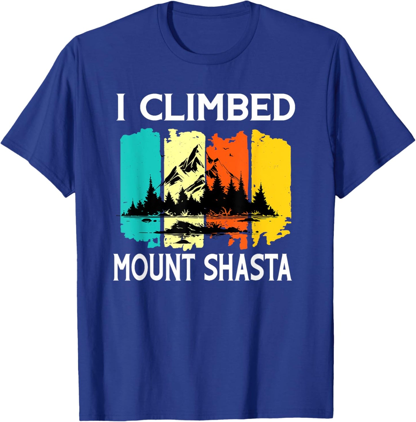 I climbed Mount Shasta Wildlife Nature Outdoor Mountains T-Shirt - T-Shirt | Royal