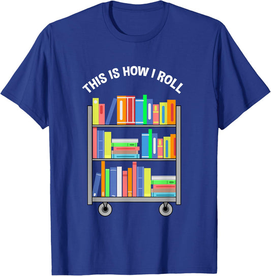 This is How I Roll Book Librarian Small T-Shirt - T-Shirt | Royal