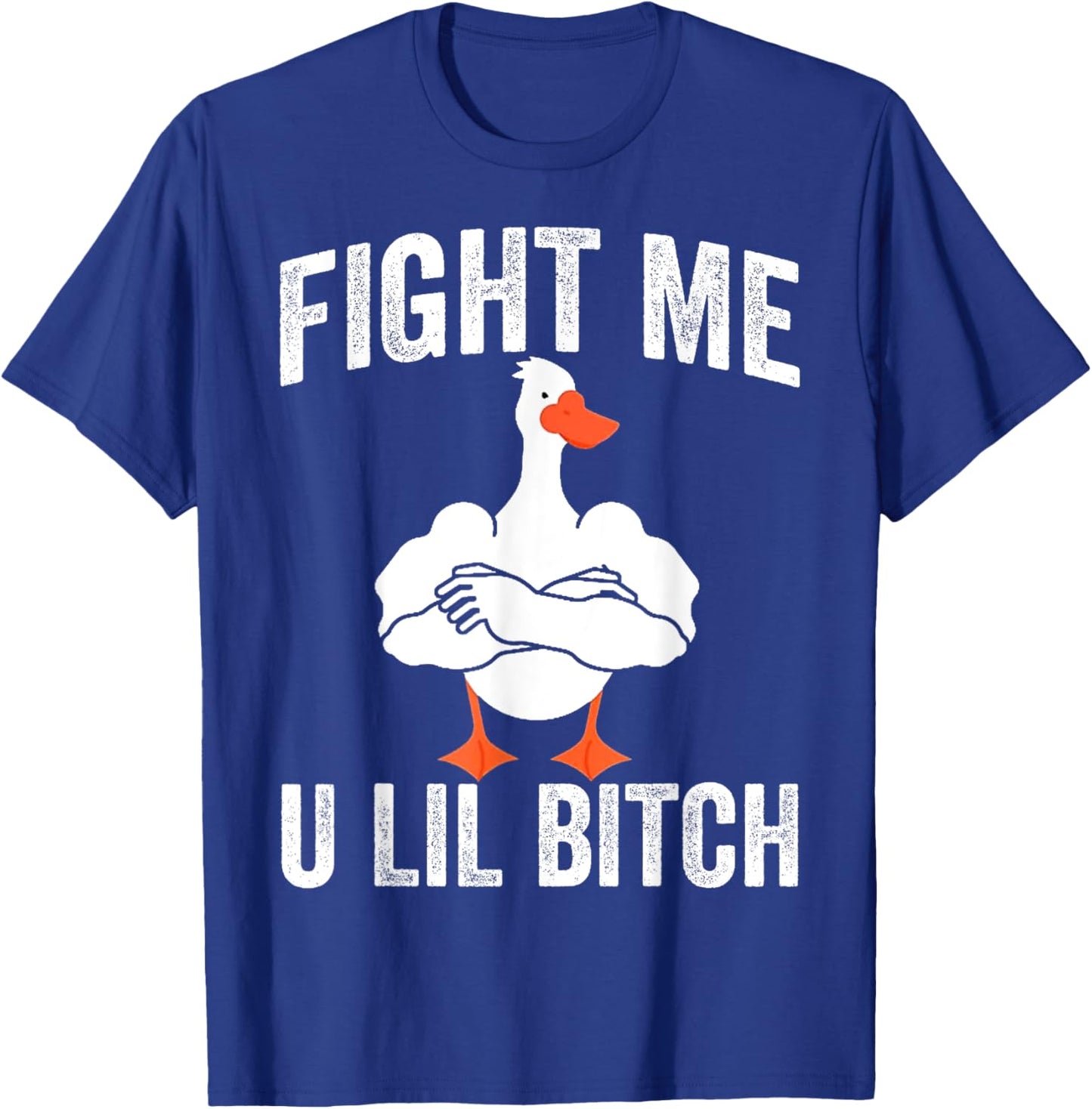 Fight Me U Lil Bitch Strong Goose Duck Gym Workout Fitness T-Shirt - T-Shirt | Royal