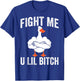 Fight Me U Lil Bitch Strong Goose Duck Gym Workout Fitness T-Shirt - T-Shirt | Royal