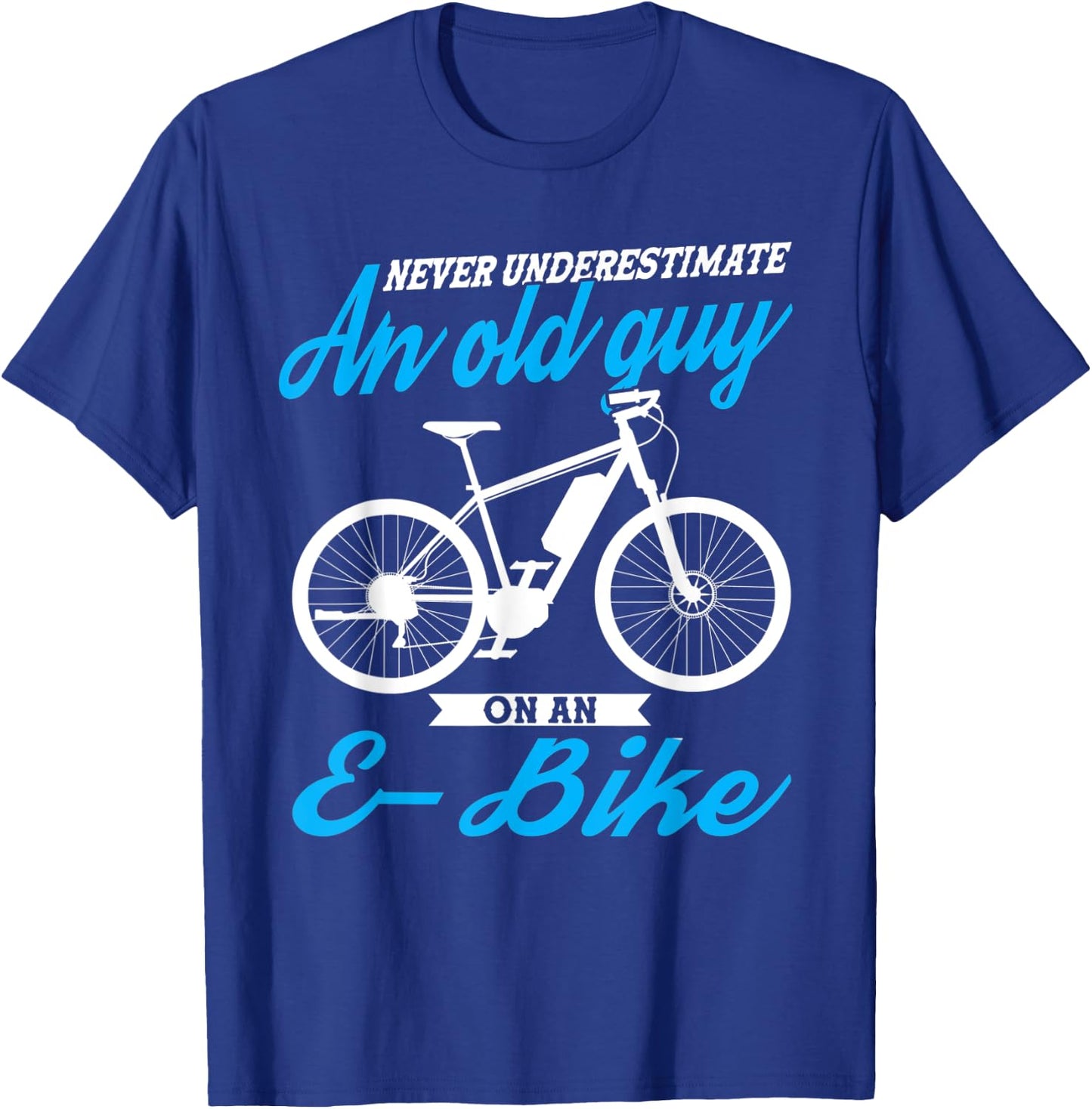 Never underestimate an old guy E-Bike E-Bike T-Shirt - T-Shirt | Royal