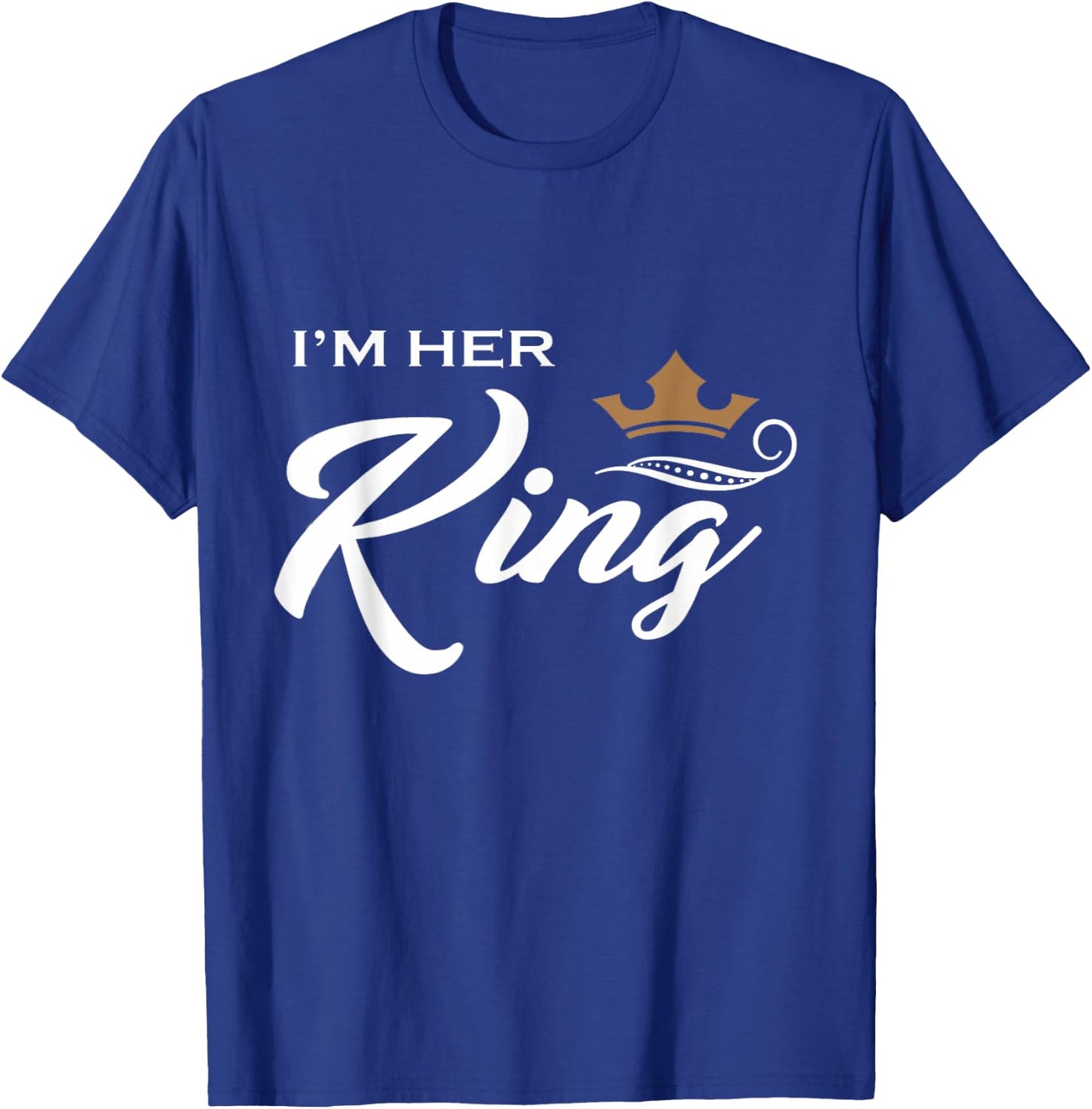 I'm Her King Husband and Wife Boyfriend Girlfriend T-Shirt - T-Shirt | Royal